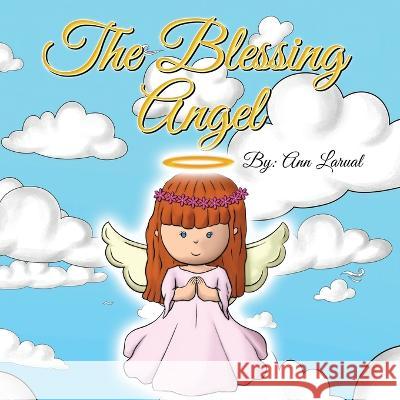 The Blessing Angel Ann Larual   9781959173564 Larual Seither Publishing - książka