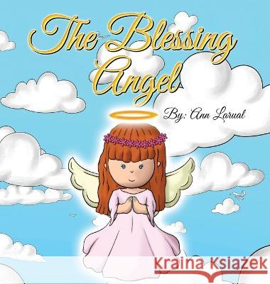 The Blessing Angel Ann Larual   9781960684684 Larual Seither Publishing - książka