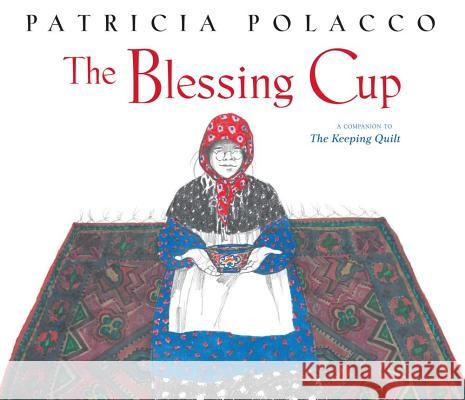 The Blessing Cup Patricia Polacco Patricia Polacco 9781442450479 Simon & Schuster/Paula Wiseman Books - książka