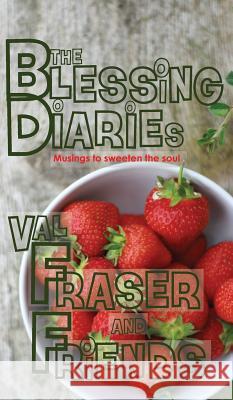 The Blessing Diaries: Volume One: Hardback Edition Val Fraser Bob Fraser 9780993574979 Val Fraser - książka