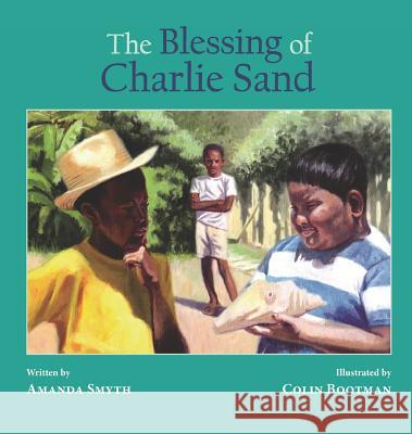 The Blessing of Charlie Sand Amanda Smyth Colin Bootman 9780996435819 Cas - książka