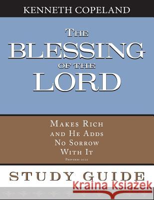 The Blessing of the Lord Maketh Rich Study Guide Kenneth Copeland 9781604631401 Kenneth Copeland Ministries - książka