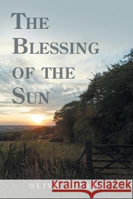 The Blessing of the Sun Olive Clarke 9781728374543 Authorhouse UK - książka
