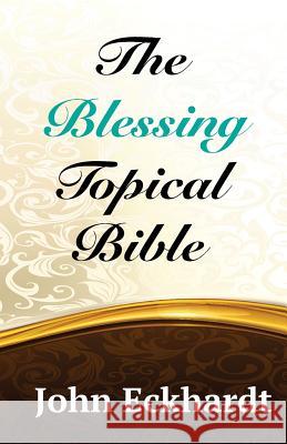 The Blessing Topical Bible John Eckhardt 9781523371396 Createspace Independent Publishing Platform - książka