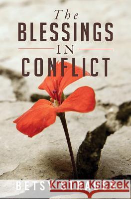 The Blessings in Conflict Betsy Strauss 9781522746348 Createspace Independent Publishing Platform - książka