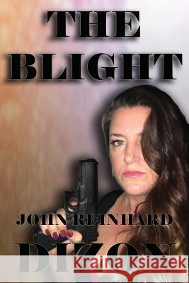 The Blight John Reinhard Dizon Marcha Fox 9781539536772 Createspace Independent Publishing Platform - książka