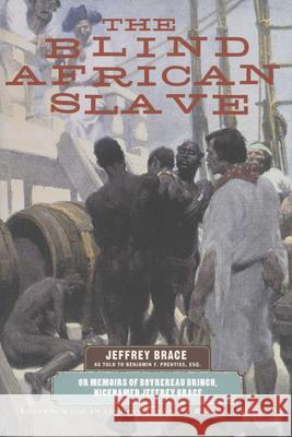 The Blind African Slave: Memoirs of Boyrereau Brinch, Nicknamed Jeffrey Brace Jeffrey Brace Kari J. Winter Benjamin F. Prentiss 9780299201449 University of Wisconsin Press - książka