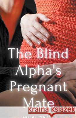 The Blind Alpha's Pregnant Mate Talia Swarky 9798201254988 Talia Swarky - książka