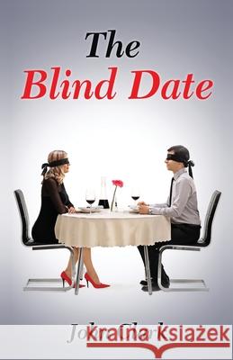 The Blind Date John Clark 9781545112977 Createspace Independent Publishing Platform - książka