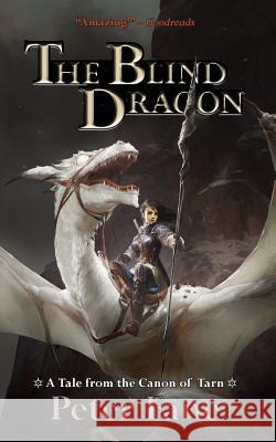The Blind Dragon: A Tale from the Canon of Tarn Peter Fane 9781944296025 Silver Goat Media - książka