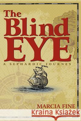 The Blind Eye - A Sephardic Journey Marcia Fine 9780982695234 L'Image Press, LLC - książka