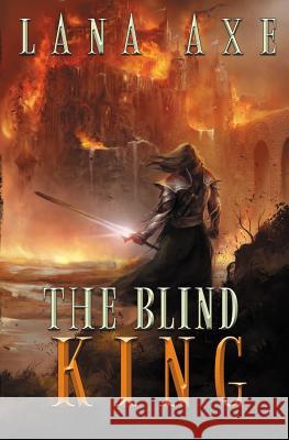 The Blind King Lana Axe 9780692289549 Axelord Publications - książka