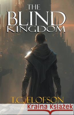 The Blind Kingdom T C Elofson   9798223841678 T.C. Elofson - książka