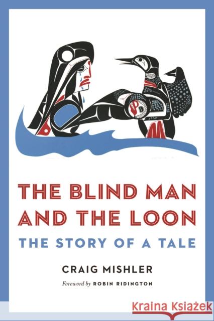 The Blind Man and the Loon: The Story of a Tale Mishler, Craig 9780803239821  - książka