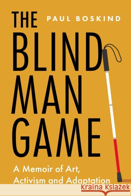 The Blind Man Game: A Memoir of Art, Activism and Adaptation Dr Paul Boskind 9798891382077 Amplify Publishing - książka