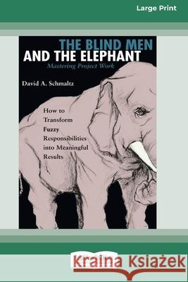 The Blind Men and the Elephant: Mastering Project Work (16pt Large Print Edition) David Schmaltz 9780369371119 ReadHowYouWant - książka
