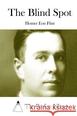 The Blind Spot Homer Eon Flint The Perfect Library 9781512026610 Createspace - książka