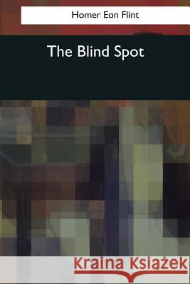 The Blind Spot Homer Eon Flint 9781544619835 Createspace Independent Publishing Platform - książka