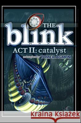 The Blink: Catalyst: Dreams and Illusions: ACT II Tomer Agmon 9780996547826 Tomer Agmon - książka