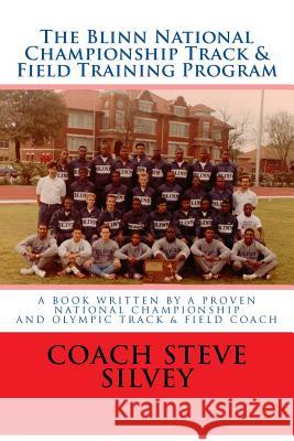 The Blinn National Championship Track & Field Training Program Steve Silvey 9781480198586 Createspace - książka