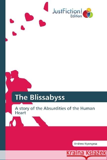 The Blissabyss : A story of the Absurdities of the Human Heart Nyongesa, Andrew 9783330715189 JustFiction Edition - książka