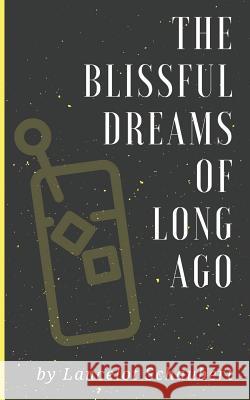 The Blissful Dreams of Long Ago: An Alzheimer's Short Story Lancelot Schaubert 9781076745675 Independently Published - książka