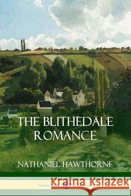 The Blithedale Romance Nathaniel Hawthorne 9781387873401 Lulu.com - książka