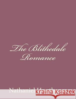 The Blithedale Romance Nathaniel Hawthorne 9781494474751 Createspace - książka