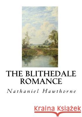The Blithedale Romance Nathaniel Hawthorne 9781534640979 Createspace Independent Publishing Platform - książka