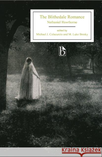 The Blithedale Romance Nathaniel Hawthorne Michael J. Colacurcio M. Luke Bresky 9781554811236 Broadview Press - książka
