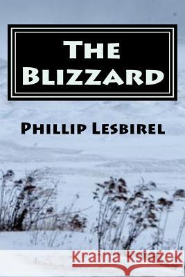 The Blizzard: A story of survival Lesbirel, Phillip 9781477628959 Createspace - książka