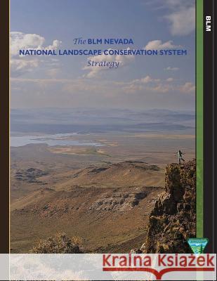 The BLM Nevada National Landscape Conservation System Strategy Bureau of Land Management 9781505561388 Createspace - książka