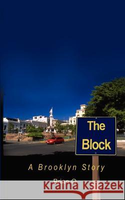 The Block: A Brooklyn Story O, Brian 9780759642195 Authorhouse - książka