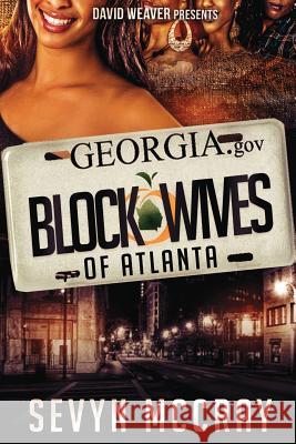 The Block Wives of Atlanta Sevyn McCray 9781496153722 Createspace - książka