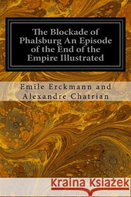 The Blockade of Phalsburg An Episode of the End of the Empire Illustrated Ross, Adrian 9781973969150 Createspace Independent Publishing Platform - książka