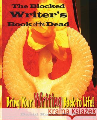 The Blocked Writer's Book of the Dead: Bring Your Writing Back to Life! David Rasc 9781548002350 Createspace Independent Publishing Platform - książka