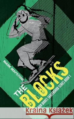 The Blocks: An Ethan Wares Skateboard Series Book 1 Mark Mapstone 9781914398025 Credible Ink Publishing - książka