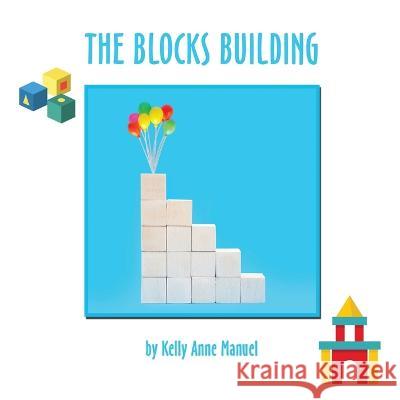 The Blocks Building Manuel Kelly Anne Manuel 9798765232378 Balboa Press - książka