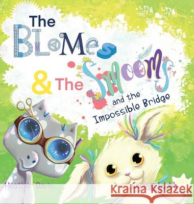 The Blomes and The Smooms and the Impossible Bridge Heather Lyn Davis Corryn Webb 9781736309810 Heather Davis - książka