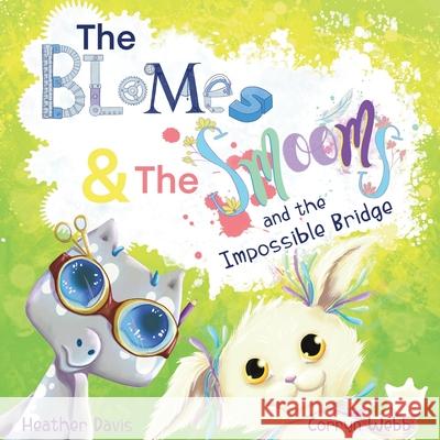 The Blomes and The Smooms and the Impossible Bridge Heather Lyn Davis, Corryn Webb 9798746378392 Independently Published - książka