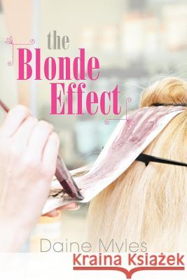 The Blonde Effect Daine Myles 9781469787831 iUniverse.com - książka