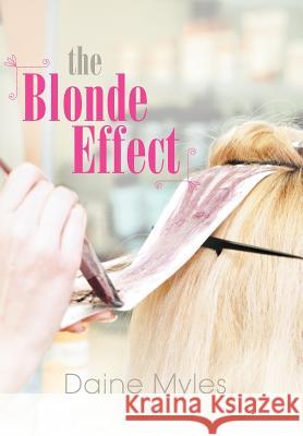 The Blonde Effect Daine Myles 9781469787848 iUniverse.com - książka
