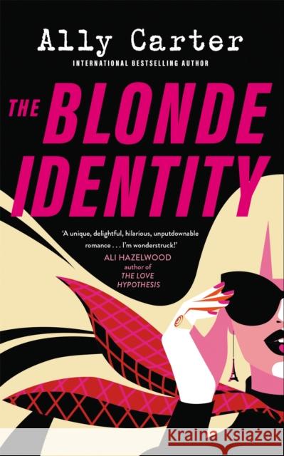 The Blonde Identity: a fast-paced, hilarious road-trip rom-com, from New York Times bestselling author Ally Carter 9781035038367 Pan Macmillan - książka