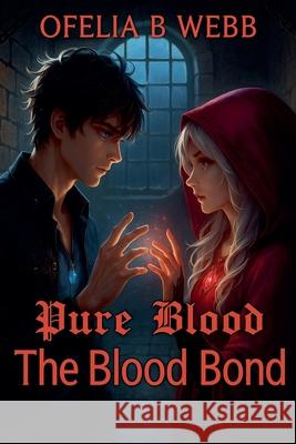 The Blood Bond Ofelia B. Webb 9781991379320 Ofelia B Webb - książka