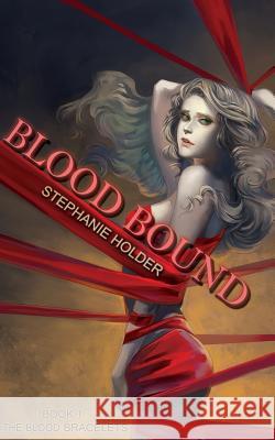 The Blood Bracelets: Blood Bound Stephanie Holder 9781494428730 Createspace - książka
