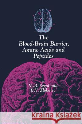 The Blood-Brain Barrier, Amino Acids and Peptides M. Segal Berislav V. Zlokovic 9789401075008 Springer - książka