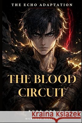 The Blood Circuit: An Echo Adaptation Novel Hussain, Murshed 9798170521104 Independently Published - książka