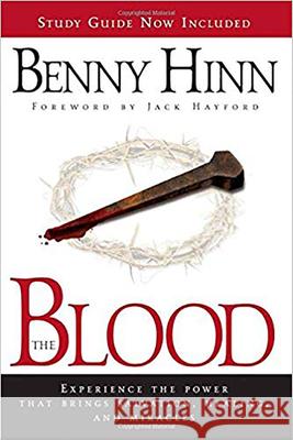 The Blood: Experience the Power That Brings Salvation, Healing, and Miracles Benny Hinn 9781591859567 Creation House - książka