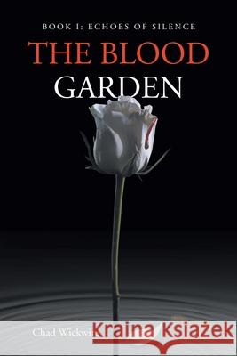 The Blood Garden: Echoes of Silence Chad Wickwire 9781662460739 Page Publishing, Inc. - książka