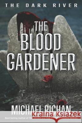 The Blood Gardener Michael Richan 9781517793975 Createspace - książka